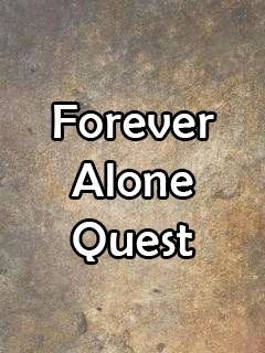 game pic for Forever alone quest